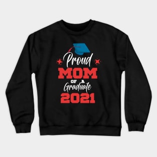 Proud Mom Of A 2021 Graduate Crewneck Sweatshirt